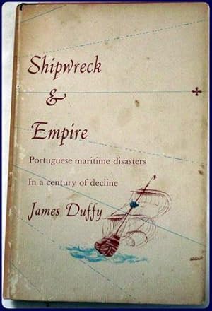 SHIPWRECK & EMPIRE. Portugues maritime disasters In a century of decline.