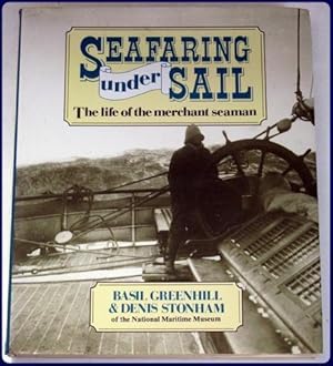 Image du vendeur pour SEAFARING UNDER SAIL. THE LIFE OF THE MERCHANT SEAMAN. mis en vente par Parnassus Book Service, Inc