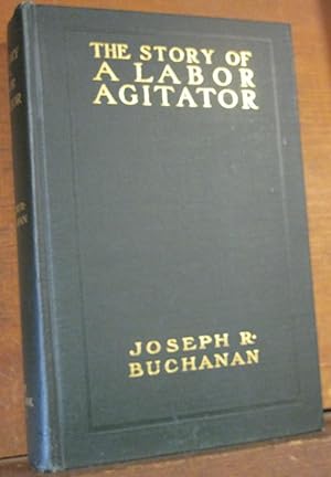 Seller image for THE STORY OF A LABOR AGITATOR. for sale by Parnassus Book Service, Inc