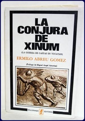 LA CONJURA DE XINUM. (La Guerra de Castas en Yucatan). Prologo de Miguel Angel Asturias.