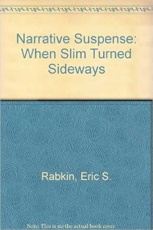 Seller image for Narrative Suspense: When Slim Turned Sideways . . . for sale by Kenneth A. Himber