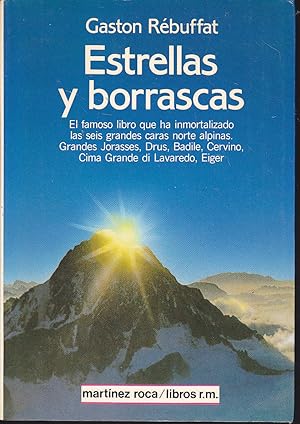 ESTRELLAS Y BORRASCAS El famoso libro que ha inmortalizado las seis grandes caras norte alpinas. ...