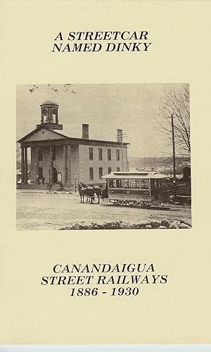 Seller image for A STREETCAR NAMED DINKY : Canandaigua Street Railways 1886 - 1930 for sale by Gibbs Books