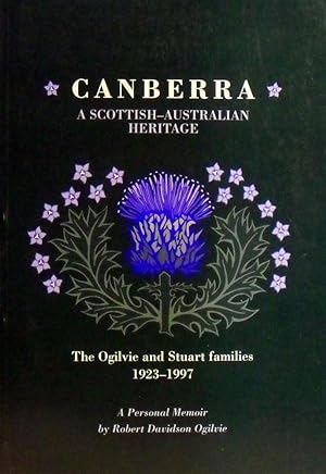 Seller image for Canberra: A Scottish-Australian Heritage: The Ogilvie And Stuart Families 1923-1997 for sale by Marlowes Books and Music