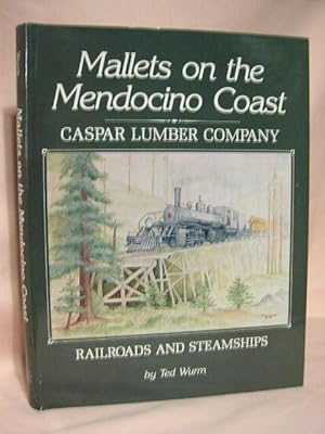 Image du vendeur pour MALLETS ON THE MENDOCINO COAST; CASPAR LUMBER COMPANY RAILROADS AND STEAMSHIPS mis en vente par Robert Gavora, Fine & Rare Books, ABAA