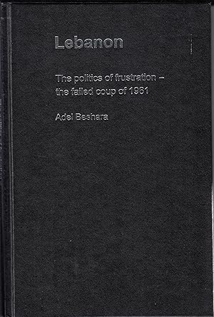 Seller image for Lebanon: The Politics of Frustration - The Failed Coup of 1961 (History and Society in the Islamic World) for sale by Nauka Japan LLC