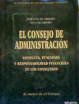 El Consejo de Administración : Conducta, Funciones y Responsabilidad Financiera de Los Consejeros