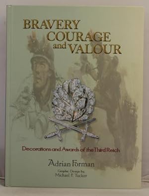 Imagen del vendedor de Bravery Courage and Valour. Decorations and awards of the Third Reich a la venta por Leakey's Bookshop Ltd.