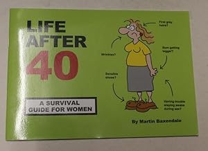 Life After 40: A Survival Guide For Women
