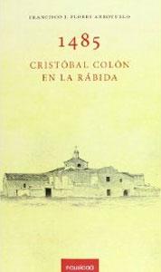 Imagen del vendedor de 1485: CRISTOBAL COLON EN LA RABIDA a la venta por KALAMO LIBROS, S.L.