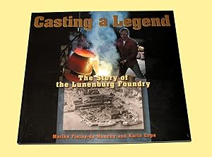Image du vendeur pour Casting a Legend; The Story of the Lunenburg Foundry mis en vente par Homeward Bound Books