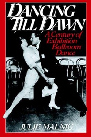 Immagine del venditore per Dancing Till Dawn A Century of Exhibition Ballroom Dance venduto da Mahler Books