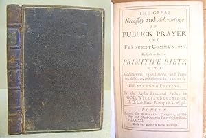 Bild des Verkufers fr The Great Necessity And Advantage Of Publick [ Public ] Prayer And Frequent Communion ; Design'd To Revive Primitive Piety. With Meditations, Ejaculations And Prayers, Before, At And After The Sacrement zum Verkauf von Eastleach Books