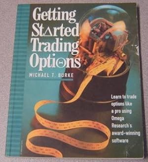 Imagen del vendedor de Getting Started Trading Options: Learn to Trade Options Like a Pro Using Omega Research's Award-Winning Software a la venta por Books of Paradise