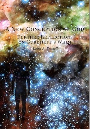Immagine del venditore per A NEW CONCEPTION OF GOD: Further Reflections on Gurdjieff's Whim venduto da By The Way Books