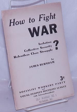 How to fight war: isolation  collective security  relentless class struggle