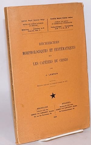 Image du vendeur pour Recherches morphologiques et systmatiques sur les cafiers du Congo; mmoire couronn au concours annuel de 1937 mis en vente par Bolerium Books Inc.