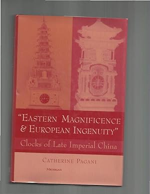 Image du vendeur pour EASTERN MAGNIFICENCE & EUROPEAN INGENUITY": Clocks Of Late Imperial China. mis en vente par Chris Fessler, Bookseller