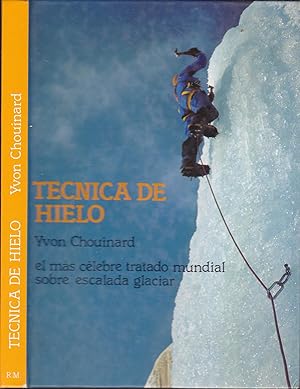 TECNICA DE HIELO El más célebre tratado mundial sobre escalada glacial