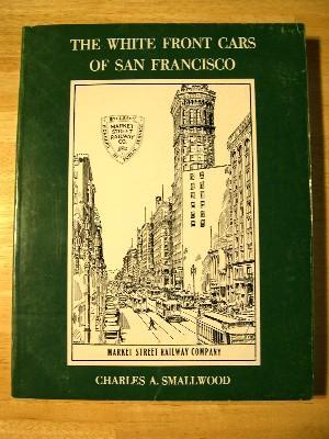 Bild des Verkufers fr THE WHITE FRONT CARS OF SAN FRANCISCO zum Verkauf von Robert Gavora, Fine & Rare Books, ABAA