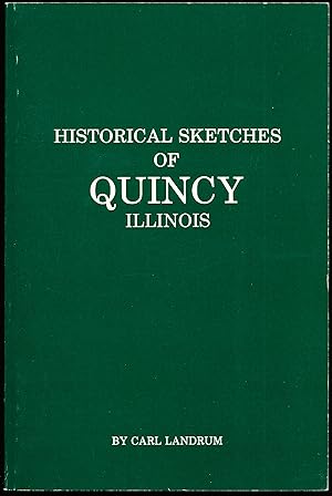 Seller image for HISTORICAL SKETCHES OF QUINCY ILLINOIS. for sale by Alkahest Books