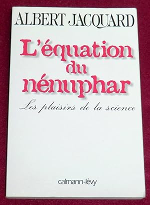 Image du vendeur pour L'EQUATION DU NENUPHAR - Les plaisirs de la science mis en vente par LE BOUQUINISTE