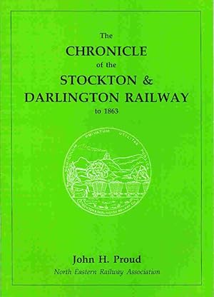 Seller image for The Chronicle of the Stockton & Darlington Railway to 1863 for sale by Barter Books Ltd