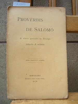 PROVERBIS DE SALOMO & altres paraules de filosops judaychs & aràbichs. Nova traducció literal