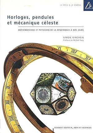 Imagen del vendedor de Horloges, pendules et mcanique cleste - Mathmaticiens et physiciens de la Renaissance  nos jours a la venta por Pare Yannick