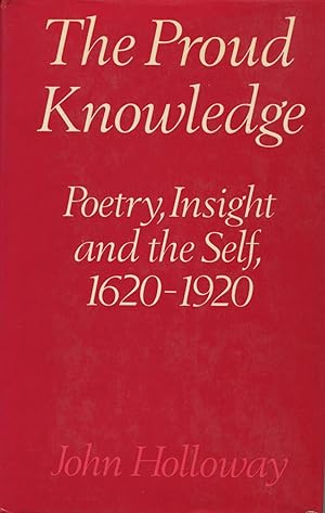 Immagine del venditore per The Proud Knowledge: Poetry, Insight and the Self, 1620-1920 venduto da Kenneth A. Himber