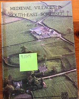 MEDIEVAL VILLAGES IN SOUTH-EAST SOMERSET A survey of the archjaeological, implications of develop...