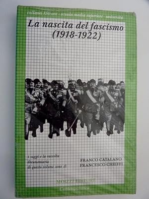 Immagine del venditore per Collana 150 Ore - LA NASCITA DEL FASCISMO ( 1918 - 1922 ) I saggi e le raccolta documentaria in questo volume sono di FRANCO CATALANO, FRANCESCO CHIEFFI" venduto da Historia, Regnum et Nobilia