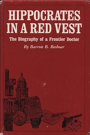 Hippocrates In A Red Vest, The Biography of a Frontier Doctor