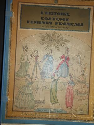 Bild des Verkufers fr L'histoire du costume fminin franais de l'an 1037  l'an 1870. zum Verkauf von Llibreria Antiquria Casals