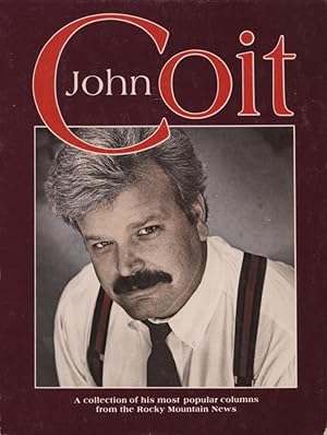 Seller image for John Coit, a Collection of His Most Popular Columns from the Rocky Mountain News for sale by DeWitt Enterprises, RMABA