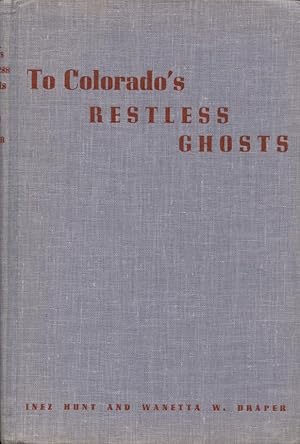 Imagen del vendedor de To Colorado's Restless Ghosts a la venta por DeWitt Enterprises, RMABA