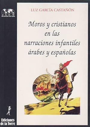 Imagen del vendedor de MOROS Y CRISTIANOS EN LAS NARRACIONES INFANTILES RABES Y ESPAOLAS. a la venta por Librera Torren de Rueda