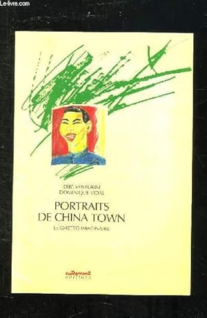 Seller image for PORTRAITS DE CHINA TOWN. LE GHETTO IMAGINAIRE. for sale by Le-Livre