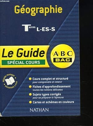 Seller image for GEOGRAPHIE TERM L-ES-S. LE GUIDE SPECIAL COURS. ABC BAC for sale by Le-Livre