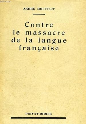 Seller image for CONTRE LE MASSACRE DE LA LANGUE FRANCAISE for sale by Le-Livre