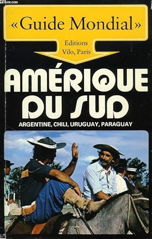 Image du vendeur pour AMERIQUE DU SUD, ARGENTINE, CHILI, URUGUAY, PARAGUAY mis en vente par Le-Livre