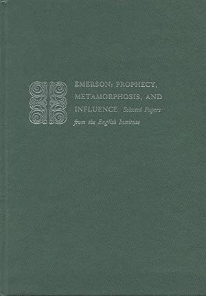 Emerson--Prophecy, Metamorphosis, and Influence: Selected Papers from the English Institute