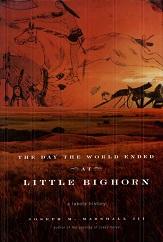 The Day the World Ended at Little Bighorn : A Lakota History