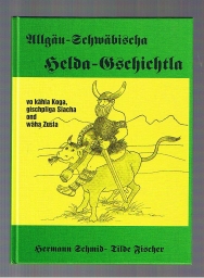 Allgäu - Schwäbischa - Helda Gschichtla vo kähla Koga gischpliga Siacha ond wäha Zusla