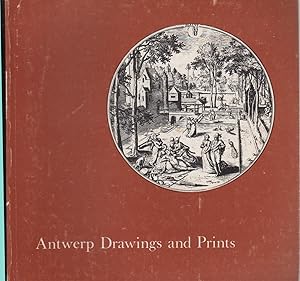 Seller image for Antwerp Drawings and Prints 16th-17th Centuries; an Exhibition Organized by the City of Antwerp. for sale by Jonathan Grobe Books