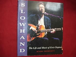 Image du vendeur pour Slowhand. The Life and Music of Eric Clapton. The Complete Chronicle. mis en vente par BookMine
