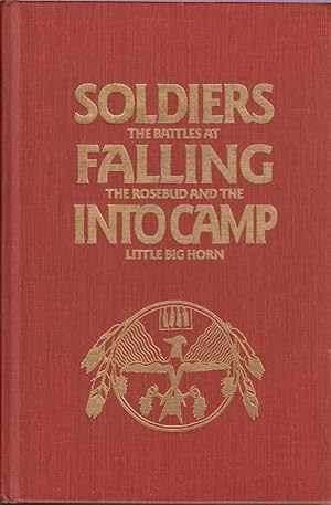 Immagine del venditore per Soldiers Falling Into Camp: the Battles At the Rosebud and the Little Big Horn venduto da Jonathan Grobe Books