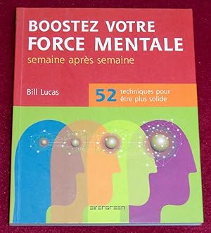 Image du vendeur pour BOOSTEZ VOTRE FORCE MENTALE semaine aprs semaine - 52 techniques pour tre plus solide mis en vente par LE BOUQUINISTE