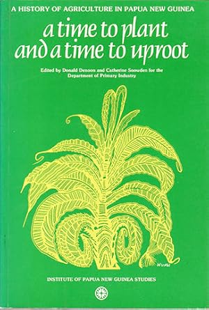 Bild des Verkufers fr A Time to Plant and a Time to Uproot. A History of Agriculture in Papua New Guinea. zum Verkauf von Asia Bookroom ANZAAB/ILAB