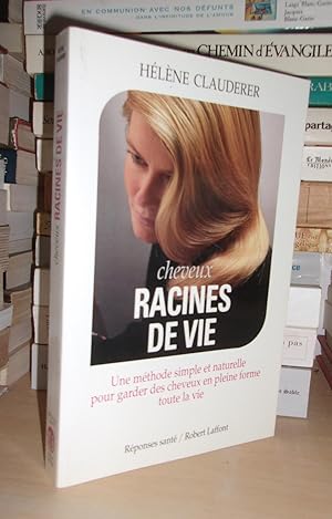 Seller image for CHEVEUX, RACINES DE VIE : Une Mthode Simple et Naturelle Pour Garder Des Cheveux En Pleine Forme Toute La Vie for sale by Planet's books